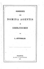 Cover of: Geschichte der Nomina Agentis im Germanischen by Ludwig Sütterlin
