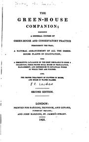 Cover of: The Green-house Companion: Comprising a General Course of Green-house and Conservatory Practice ... by John Claudius Loudon