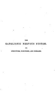 Cover of: The Ganglionic Nervous System: Its Structure, Functions, and Diseases