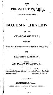Cover of: The Friend of Peace: Showing that War is the Effect of Popular Delusion, and Proposing a Remedy by Noah Worcester