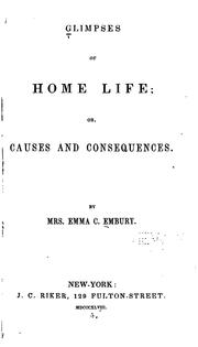 Cover of: Glimpses of Home Life: Or, Causes and Consequences