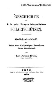 Cover of: Geschichte der K. K. Priv. Prager bürgerlichen Scharfschützen: Gedächtniss-schrift zur Feier des ...