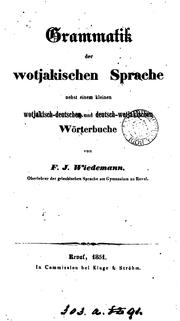 Cover of: Grammatik der wotjakischen Sprache nebst einem kleinen wotjakisch-deutschen und deutsch ...