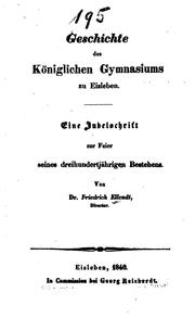 Cover of: Geschichte des königlichen Gymnasiums zu Eisleben: Eine Jubelschrift zur Feier seines ...