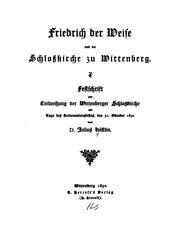 Cover of: Friedrich der Weise und die Schlosskirche zu Wittenberg: Festschrift zur Einweihung der ...