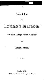 Geschichte des Hoftheaters zu Dresden: Von seinen Anfängen bis zum Jahre 1862 by Robert Prölss