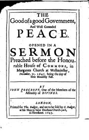 Cover of: The Good of a Good Government, and Well Grounded Peace: Opened in a Sermon ... by John Foxcroft