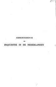 Cover of: Geschiedenis der inquisitie in de Nederlanden: tot aan hare herinrichting ...