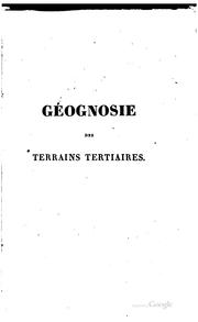 Cover of: Géognosie des terrains tertiaires, ou, Tableau des principaux animaux ...