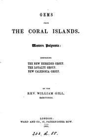 Cover of: Gems from the coral islands: Or Incidents of Contrast Between Savage and Christian Life of the ... by William Gill