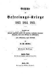 Cover of: Geschichte der Befreiungs-kriege 1813. 1814. 1815.: Dargestellt nach theilweise ungedruckten Quellen und mündlicher Auffschlüss...