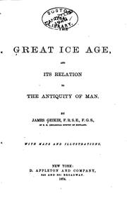 Cover of: The Great Ice Age, and Its Relation to the Antiquity of Man