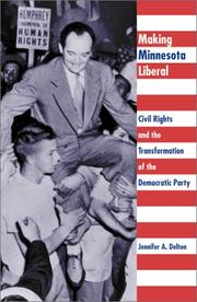 Cover of: Making Minnesota liberal: civil rights and the transformation of the Democratic Party