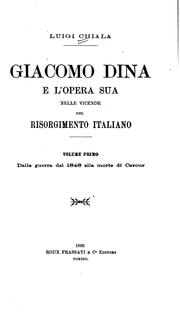 Cover of: Giacomo Dina e l'opera sua nelle vicende del Risorgimento italiano by Luigi Chiala, Luigi Chiala