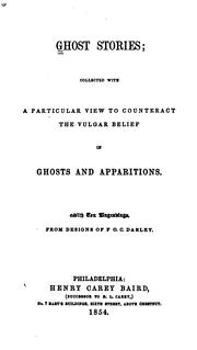 Cover of: Ghost Stories: Collected with a Particular View to Counteract the Vulgar Belief in Ghosts and ...