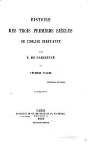 Cover of: Histoire des trois premiers siècles de l'église chrétienne by Edmond de Pressensé
