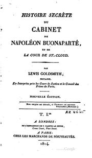 Cover of: Histoire secrète du cabinet de Napoléon Buonaparté, et de la cour de Saint-Cloud