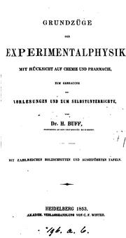 Cover of: Grundzüge der Experimentalphysik mit Rücksicht auf Chemie und Pharmacie by Heinrich Ludwig Buff