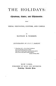 Cover of: The holidays: Christmas, Easter, and Whitsuntide; their social festivities, customs, and carols