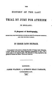 Cover of: The History of the Last Trial by Jury for Atheism in England: A Fragment of Autobiography ...