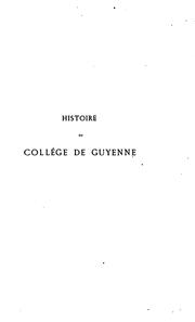 Cover of: Histoire de Collége de Guyenne: d'aprés un grand nombre de documents inédits