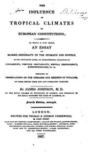 The Influence of Tropical Climates on European Constitutions: To which is Now Added, an Essay on .. by James Johnson