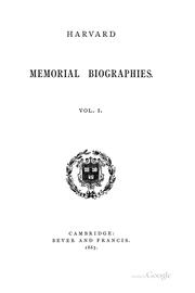 Cover of: Harvard Memorial Biographies ... by Thomas Wentworth Higginson, Thomas Wentworth Higginson