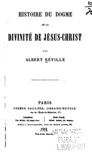 Cover of: Histoire du dogme de la divinité de Jésus-Christ by Albert Réville