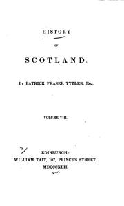 Cover of: History of Scotland: By Patrick Fraser Tytler, .. by Patrick Fraser Tytler