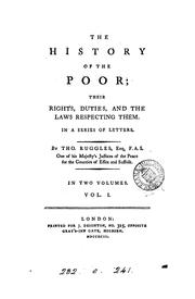 Cover of: The history of the poor; their rights, duties, and the laws respecting them by Thomas Ruggles, Thomas Ruggles