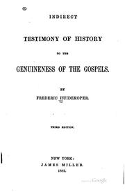 Cover of: Indirect Testimony of History to the Genuineness of the Gospels by Frederic Huidekoper, Frederic Huidekoper