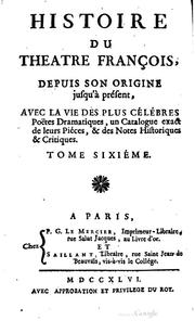 Cover of: Histoire du théâtre françois depuis son origine jusqu'à présent. Avec la vie ...