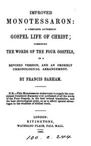 Cover of: Improved monotessaron: a Gospel life of Christ, by F. Barham