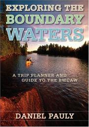 Cover of: Exploring the Boundary Waters: A Trip Planner and Guide to the BWCAW