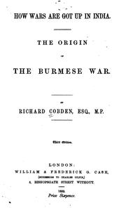 Cover of: How Wars are Got Up in India: The Origin of the Burmese War | Richard Cobden