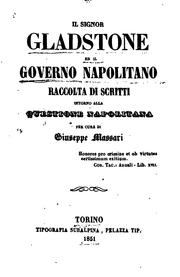 Cover of: Il Signor Gladstone ed il governo napolitano: raccolta di scritti intorno ...
