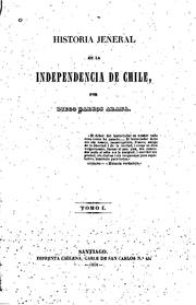 Cover of: Historia general de la Independencia de Chile by Diego Barros Arana