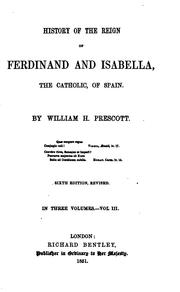 Cover of: History of the Reign of Ferdinand and Isabella, the Catholic, of Spain by William Hickling Prescott