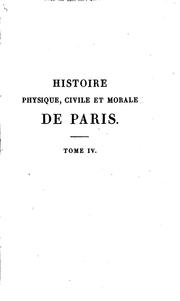 Cover of: Histoire physique, civile et morale de Paris: depuis les premiers temps ...