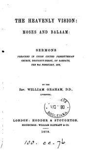 Cover of: The heavenly vision: Moses and Balaam, sermons by William Graham
