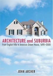 Cover of: Architecture and suburbia from English villa to American dream house, 1690-2000 | John Archer