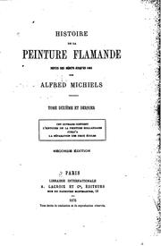 Histoire de la peinture flamande dupuis ses débuts jusqu'en 1864 by Alfred Michiels