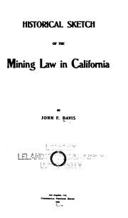 Cover of: Historical Sketch of the Mining Law in California | John Francis Davis