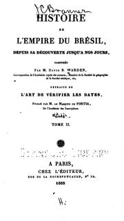 Cover of: Histoire de l'empire du Brésil: dupuis sa découverte jusqu'a nos jours by David Bailie Warden