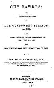 Cover of: Guy Fawkes; or, A complete history of the Gunpowder treason: Or, A Complete History of the ... by Thomas Lathbury