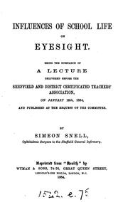 Cover of: Influences of school life on eyesight, the substance of a lect by Simeon Snell