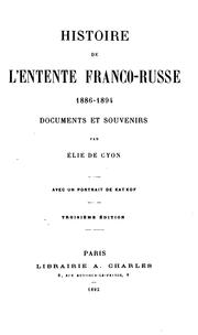 Cover of: Histoire de l'entente franco-russe, 1886-1894: documents et souvenirs by Élie de Cyon