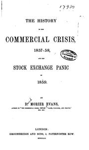 Cover of: The History of the Commercial Crisis, 1857-58 and the Stock Exchange Panic of 1859