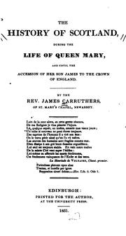 Cover of: The History of Scotland: During the Life of Queen Mary, and Until the Accession of Her Son James ...