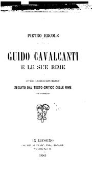 Cover of: Guido Cavalcanti e le sue rime: studio storico-letterario seguito dal testo critico delle rime ...